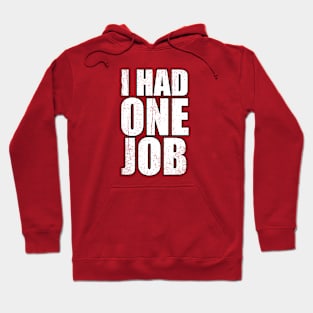 I had one job Hoodie